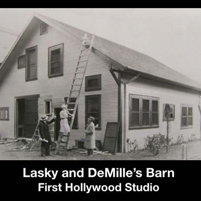 Hollywood - Lasky and DeMille's Barn